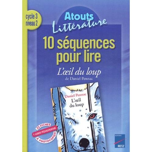 10 Sequences Pour Lire L'oeil Du Loup De Daniel Pennac Cycle 3 Niveau 2