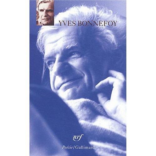 Yves Bonnefoy Coffret 3 Volumes : Les Planches Courbes - Ce Qui Fut Sans Lumière - Poèmes