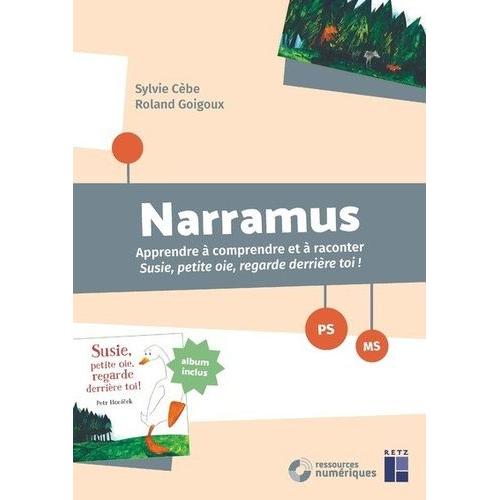 Narramus Ps-Ms - Apprendre À Comprendre Et À Raconter Susie, Petite Oie, Regarde Derrière Toi ! (Album Inclus) (1 Dvd-Rom)