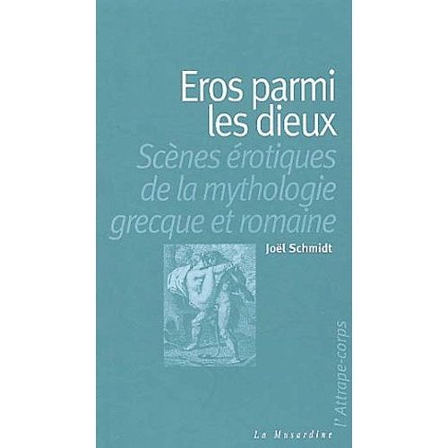 Eros Parmi Les Dieux - Scènes Érotiques De La Mythologie Grecque Et Romaine