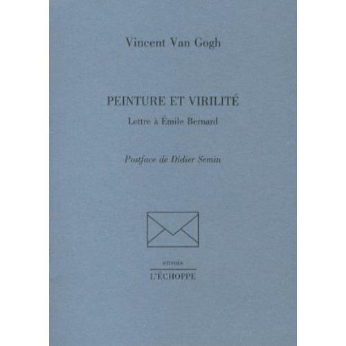 Peinture Et Virilité - Lettre À Emile Bernard