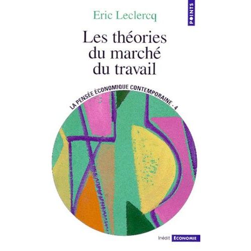 La Pensee Economique Contemporaine - Tome 4, Les Theories Du Marche Du Travail