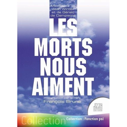 Les Morts Nous Aiment - Messages De Jean Winter Et De Gérald De Dampierre
