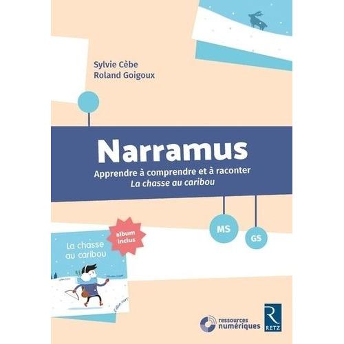 Narramus Ms-Gs - Apprendre À Comprendre Et À Raconter La Chasse Au Caribou (Album Inclus) (1 Cd-Rom)