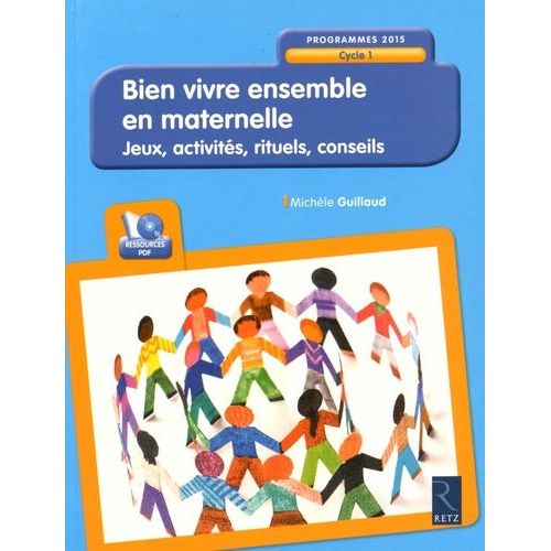 Bien Vivre Ensemble En Maternelle - Jeux, Activités, Rituels, Conseils - Cycle 1 - Programmes 2015 (1 Cd-Rom)