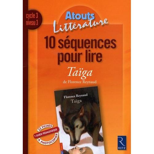 10 Séquences Pour Lire Taïga De Florence Reynaud - Cycle 3 Niveau 3