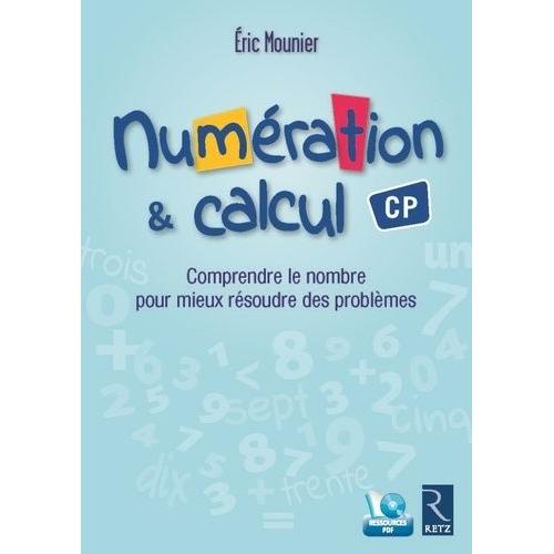 Numération Et Calcul Cp - Comprendre Le Nombre Pour Mieux Résoudre Les Problèmes (1 Cd-Rom)