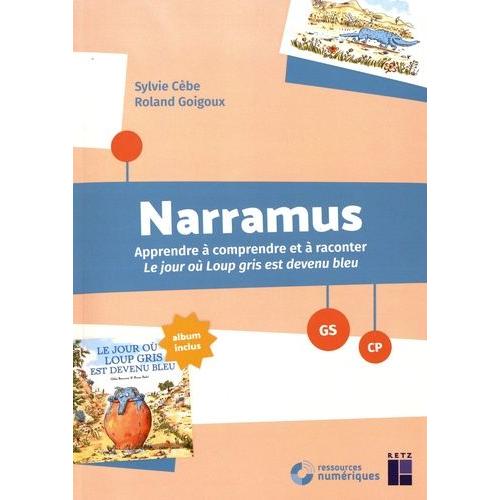 Narramus Gs-Cp - Apprendre À Comprendre Et À Raconter Le Jour Où Loup Gris Est Devenu Bleu (Album Inclus) (1 Cd-Rom)