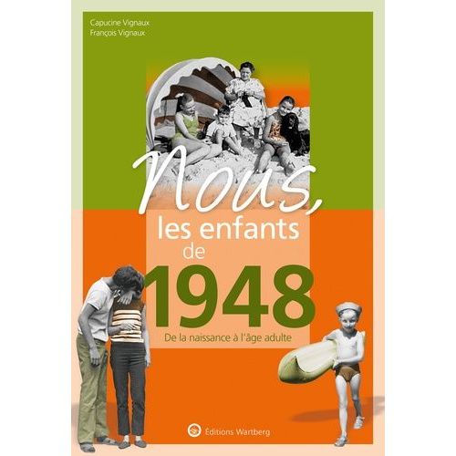 Nous, Les Enfants De 1948 - De La Naissance À L'âge Adulte