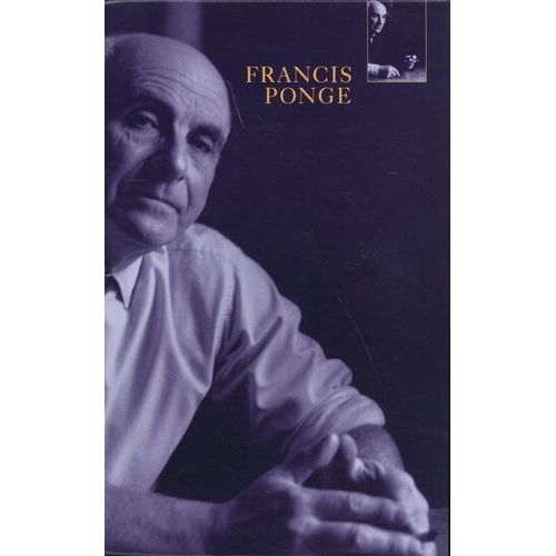 Francis Ponge Coffret 3 Volumes : Pièces - Le Parti Pris Des Choses - La Rage De L'expression