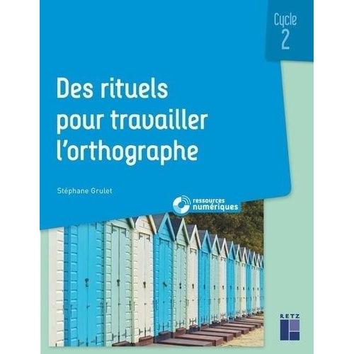 Des Rituels Pour Travailler L'orthographe Cycle 2