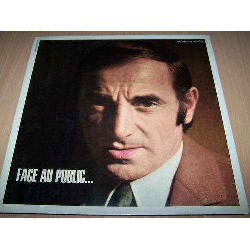 J'aimerai / Tout S'en Va / Ma Mie / Caroline / Comme Une Maladie / Emmenez-Moi / De T'avoir Aimée / Et Moi Dans Mon Coin... 12" Charles Aznavour ‎– Face Au Public... (Artiste) Format : Album Vinyle