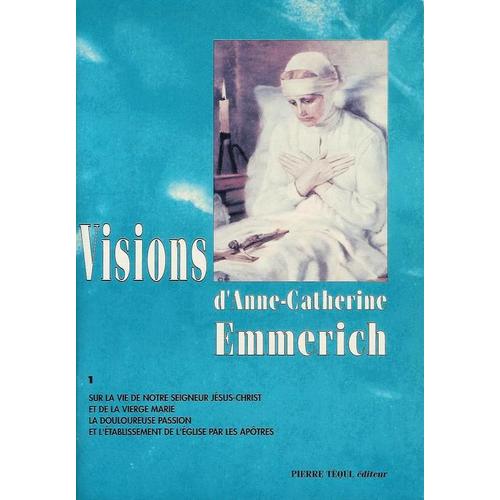 Visions D'anne-Catherine Emmerich. Tome 1