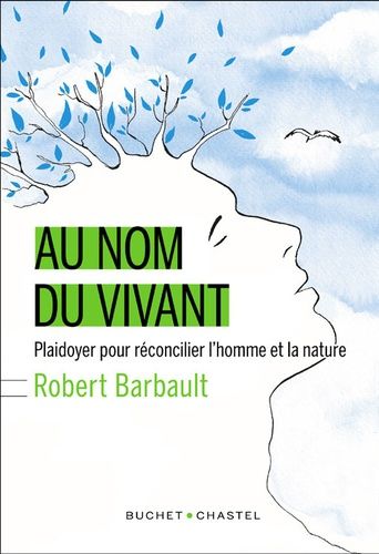 Au Nom Du Vivant - Plaidoyer Pour Réconcilier L'homme Et La Nature