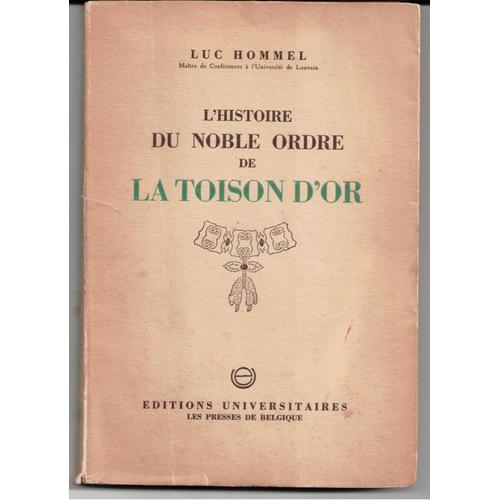 L'histoire Du Noble Ordre De La Toison D'or - Luc Hommel 1947