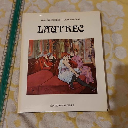 Lautrec - Francis Jourdain - Jean Adhémar - Editions Du Temps, 1987 - Edité Par Pierre Tisné