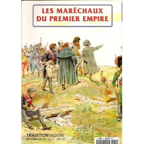 Tradition Magazine : Uniformes, Armes, Collections Hors-Série N° 12 : Les Maréchaux Du Premier Empire