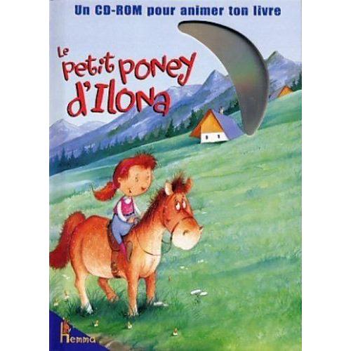 Le Petit Poney D'ilona - Avec Cd-Rom