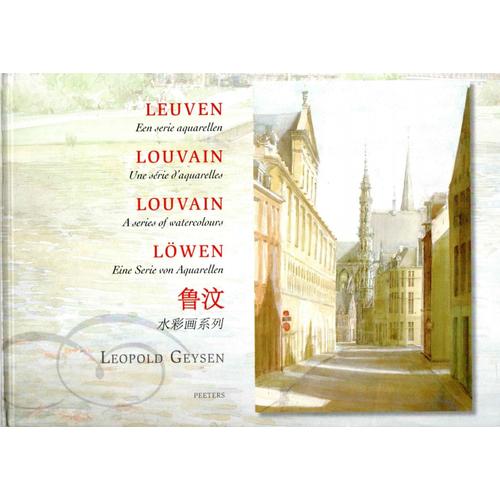 Leuven / Louvain / Löwen ,Une Série D' Aquarelles De Léopold Geysen .2007 .