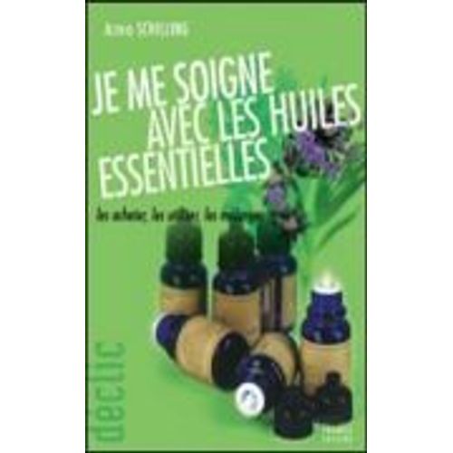 Je Me Soigne Avec Les Huiles Essentielles