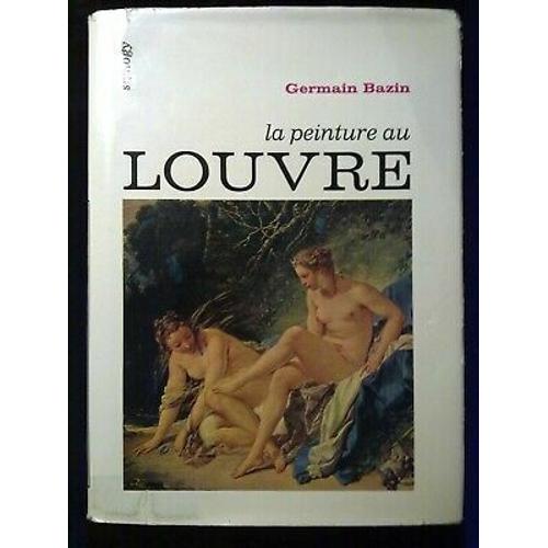 Germain Bazin La Peinture Au Louvre Editions 1974