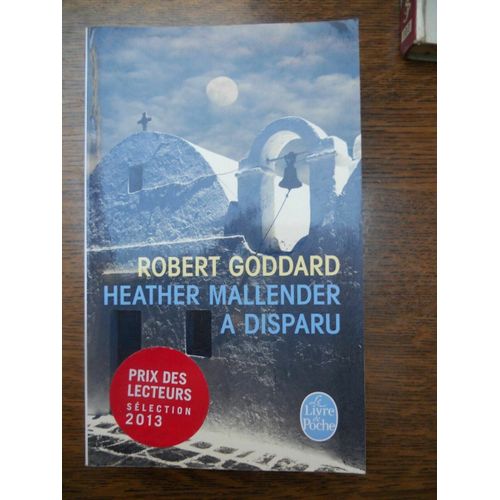 Robert Goddard Heather Mallender A Disparu Le Livre De Poche