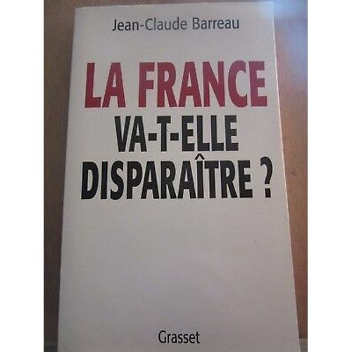 Jean Claude Barreau La France Va T Elle Disparaître