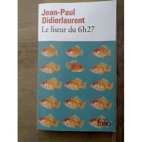 Jean Paul Didierlaurent Le Liseur Du 6h27