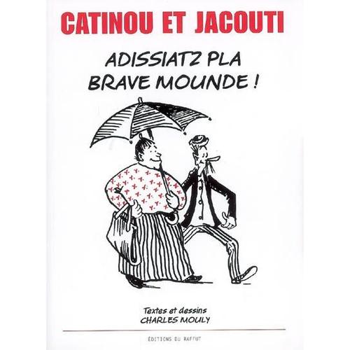 Catinou Et Jacouti : Adissiatz Pla, Brave Mounde !