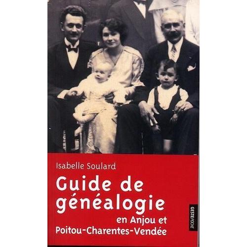 Guide De Généalogie En Anjou Et Poitou-Charentes-Vendée
