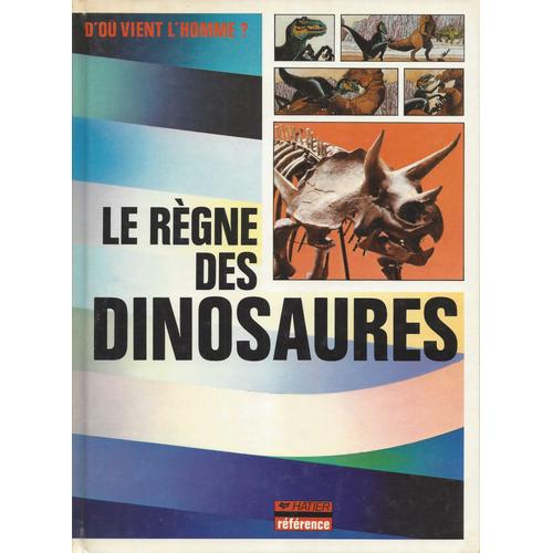 D'où Vient L'homme - Le Règne Des Dinosaures - Denys Prache - Hatier 1981