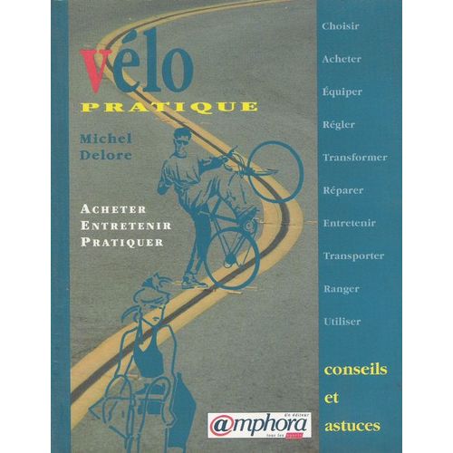 Velo Pratique - Acheter, Entretenir, Pratiquer