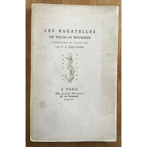 Les Bagatelles De Nicolas Bourbon Présentées Et Traduites Par V. L. Saulnier.