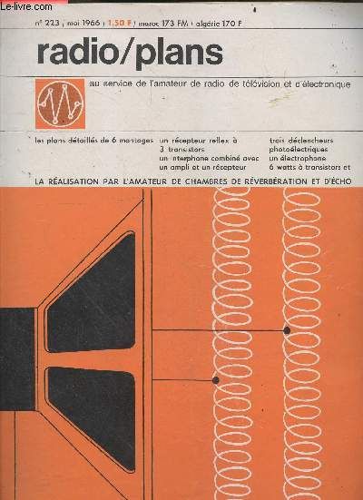 Radio Plans N°223 Mai 1966- Plans Detailles De 6 Montages: Recepteur Reflex A 3 Transistors, Interphone Combine Avec Ampli Et Recepteur, 3 Declencheurs Photoelectriques, Electrophone 6 Watts A(...)