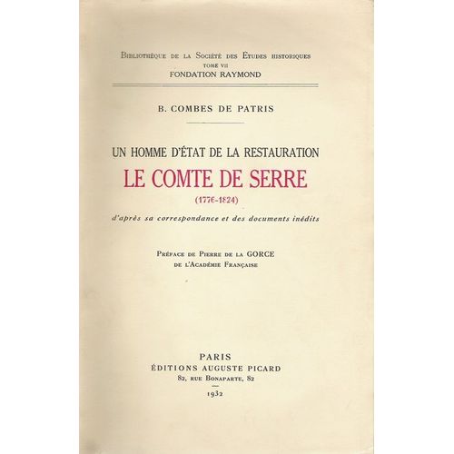 Un Homme D'etat De La Restauration : Le Comte De Serre (1766-1824) D'apres Sa Correspondance Et Des Documents Inedits.)
