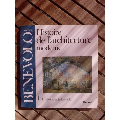 Histoire De L'architecture Moderne Tome 1 - La Révolution Industrielle