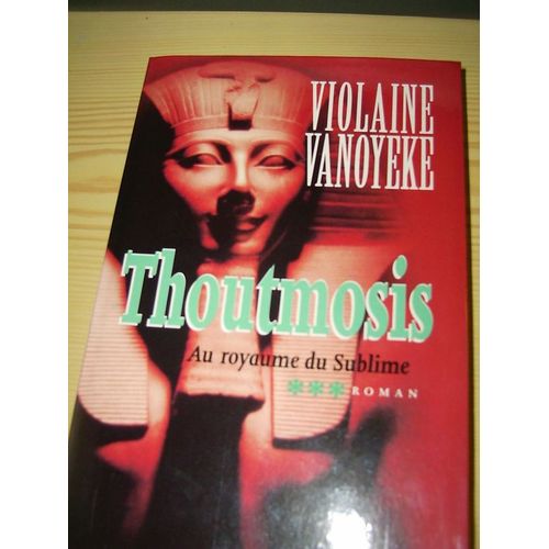Thoutmosis - T 3, Au Royaume Du Sublime