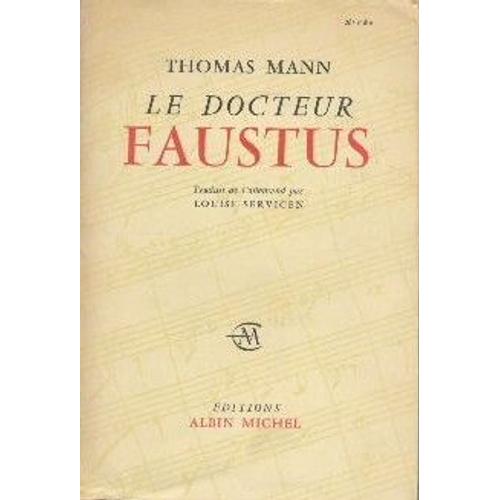 Le Docteur Faustus. La Vie Du Compositeur Allemand Adrian Leverkühn Racontée Par Un Ami