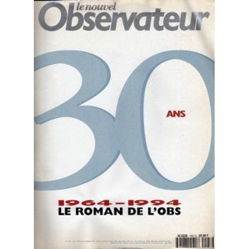 Le Nouvel Observateur Hors-Série  N° 1567 : 30 Ans 1964-1994 Le Roman De L'obs