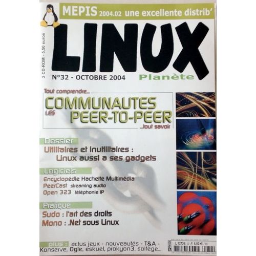 Planète Linux  N° 32 : Tout Comprendre...Les Communautés Peer-To-Peer...Tout Savoir