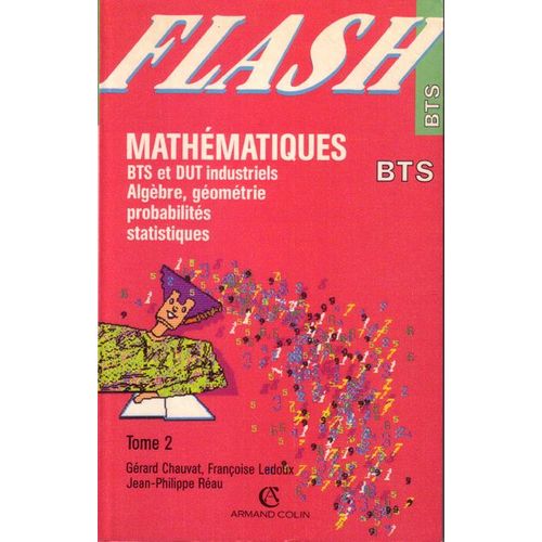 Mathématiques, Bts Et Dut Industriels Tome 2 - Algèbre, Géométrie, Probabilités, Statistiques