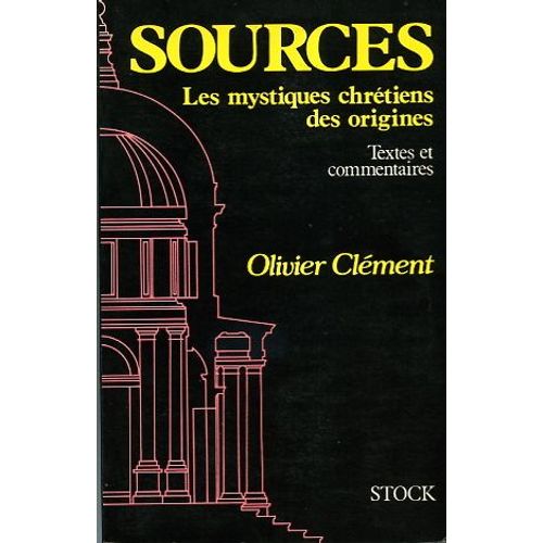 Sources. Les Mystiques Chrétiens Des Origines. Textes Et Commentaires