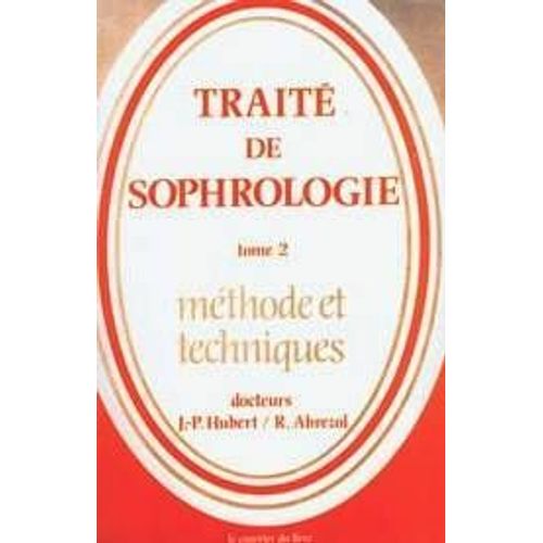 Traite De Sophrologie - Tome 2, Méthodes Et Techniques