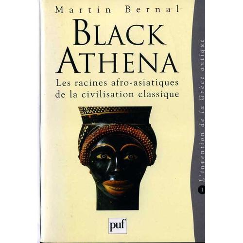 Black Athena Tome 1 - L'invention De La Grèce Antique, 1785-1985