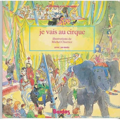 Je Vais Au Cirque - Avec 200 Mots