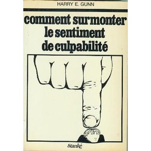 Comment Surmonter Le Sentiment De Culpabilite