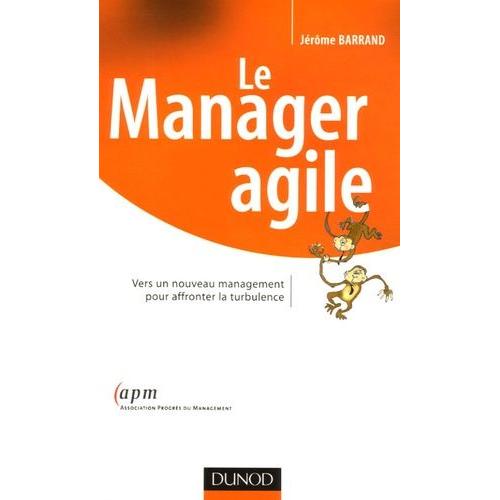 Le Manager Agile - Vers Un Nouveau Management Pour Affronter La Turbulence