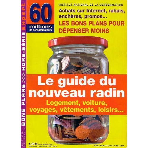 60 Millions De Consommateurs Hors-Série N° 94 : Le Guide Du Nouveau Radin Logement, Voiture, Voyages,.., Achats Sur Internet, Enchères..Les Bons Plans Pour Dépenser Moins,...