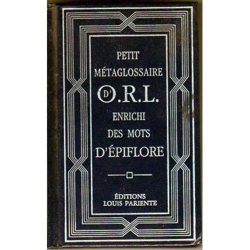 Petit Métaglossaire D'orl Enrichi Des Mots D'épiflore