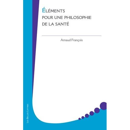 Eléments Pour Une Philosophie De La Santé